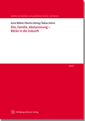 Ehe, Familie, Abstammung - Blicke in die Zukunft de Anne Röthel