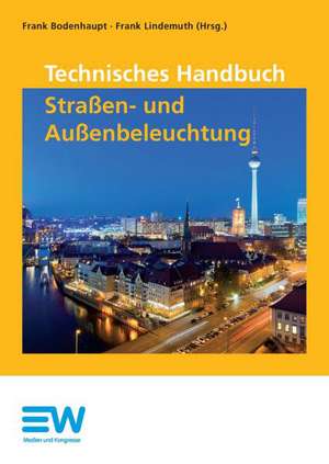 Technisches Handbuch Straßen-und Außenbeleuchtung de Frank Bodenhaupt