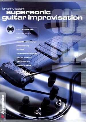 Supersonic Guitar Improvisation. Inkl. Play-Along CD de Jeremy Sash