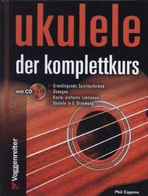 Ukulele - Der Komplettkurs (CD), C-Stimmung de Phil Capone