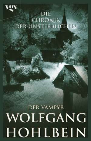 Die Chronik der Unsterblichen 02. Der Vampyr de Wolfgang Hohlbein