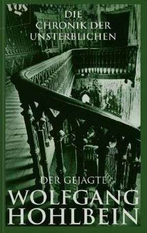 Die Chronik der Unsterblichen 07. Der Gejagte de Wolfgang Hohlbein