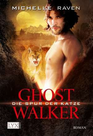 Ghostwalker 01. Die Spur der Katze de Michelle Raven