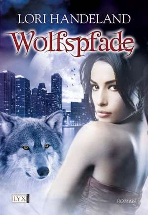 Wolfspfade de Lori Handeland