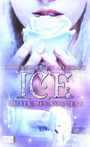 Ice - Hüter des Nordens de Sarah Beth Durst