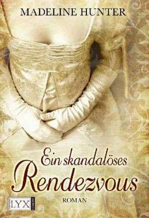 Ein skandalöses Rendezvous de Madeline Hunter