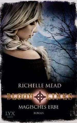 Bloodlines 03. Magisches Erbe de Richelle Mead