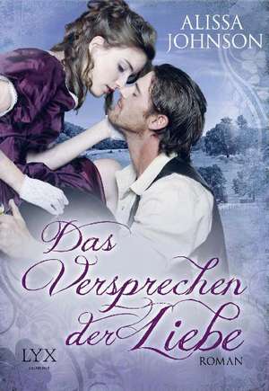 Das Versprechen der Liebe de Alissa Johnson