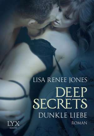 Deep Secrets - Dunkle Liebe de Lisa Renee Jones