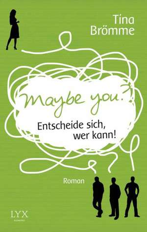 Maybe You? Entscheide sich, wer kann! de Tina Brömme