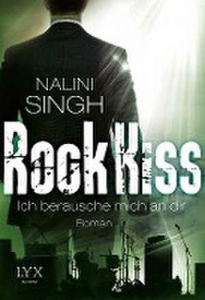 Rock Kiss - Ich berausche mich an dir de Nalini Singh