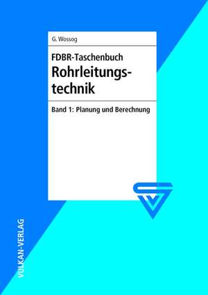 FDBR-Taschenbuch Rohrleitungstechnik 1 de Günter Wossog