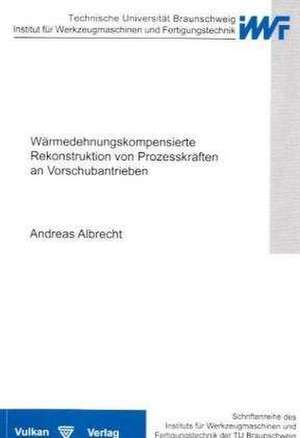 Wärmedehnungskompensierte Rekonstruktion von Prozesskräften an Vorschubantrieben de Andres Albrecht