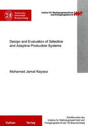 Design and Evaluation of Selective and Adaptive Production Systems de Mohamad Jamal Kayasa