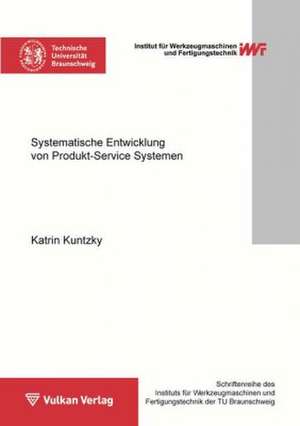 Systematische Entwicklung von Produkt-Service Systemen de Katrin Kuntzky