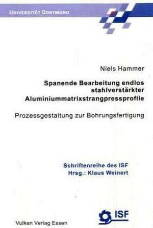 Spanende Bearbeitung endlos stahlverstärkter Aluminiummatrixstrangpressprofile de Niels Hammer