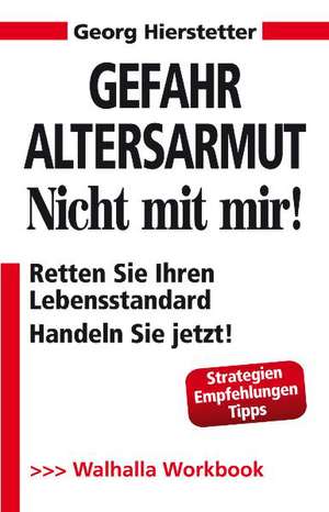 Gefahr Altersarmut - Nicht mit mir! inkl. E-Book de Georg Hierstetter