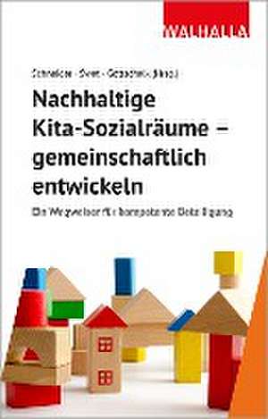 Nachhaltige Kita-Sozialräume - gemeinschaftlich entwickeln de Armin Schneider