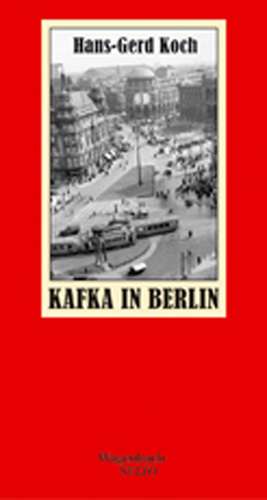 Kafka in Berlin de Hans-Gerd Koch