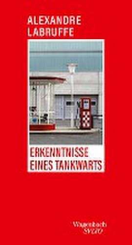 Erkenntnisse eines Tankwarts de Alexandre Labruffe