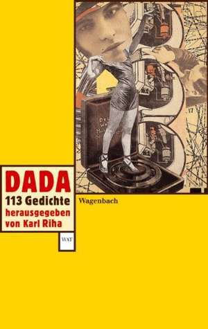 Dada. 113 Gedichte de Karl Riha