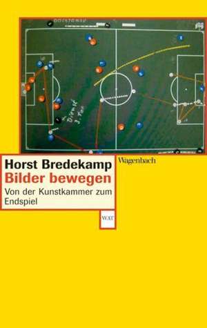 Bilder bewegen de Horst Bredekamp