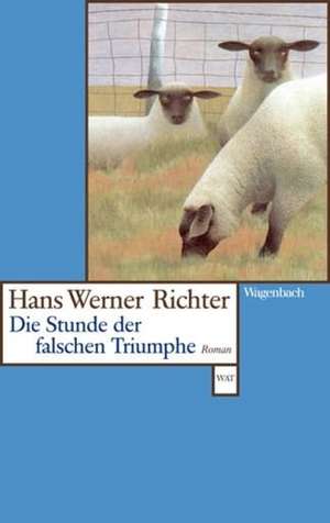 Die Stunde der falschen Triumphe de Hans Werner Richter