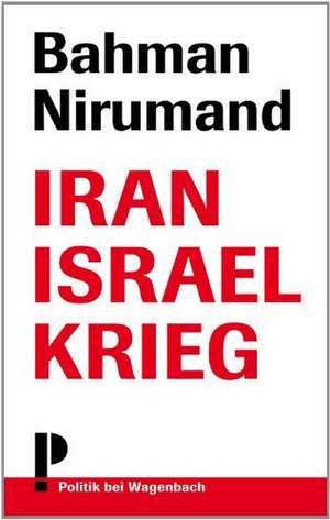 Iran Israel Krieg de Bahman Nirumand