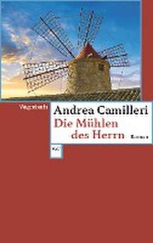 Die Mühlen des Herrn de Andrea Camilleri