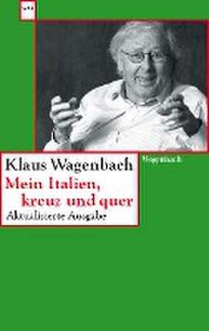 Mein Italien, kreuz und quer de Klaus Wagenbach