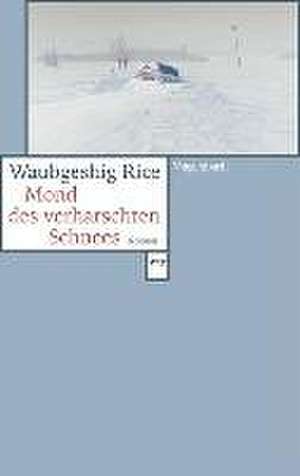 Mond des verharschten Schnees de Waubgeshig Rice