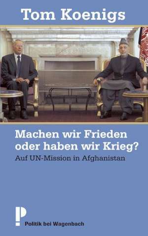 Machen wir Frieden oder haben wir Krieg? de Tom Koenigs