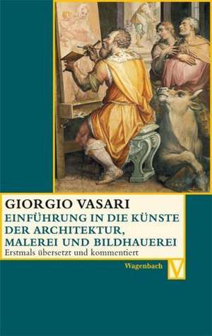 Einführung in die Künste der Architektur, Malerei und Bildhauerei de Giorgio Vasari