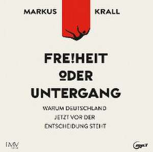 Freiheit oder Untergang de Markus Krall