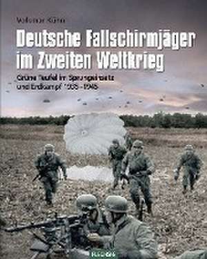 Deutsche Fallschirmjäger im Zweiten Weltkrieg de Volkmar Kühn