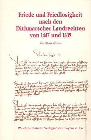 Friede und Friedlosigkeit nach den Dithmarschen Landrechten von 1447 und 1539 de Klaus Alberts