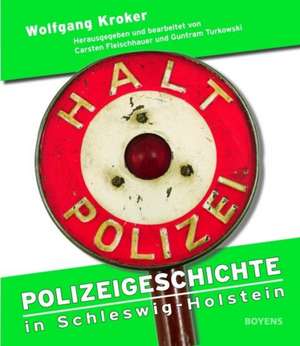 Polizeigeschichte in Schleswig-Holstein de Wolfgang Kroker