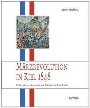 Märzrevolution in Kiel 1848 de Martin Rackwitz