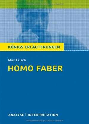 Homo faber. Textanalyse und Interpretation de Max Frisch