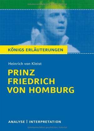 Prinz Friedrich von Homburg. Textanalyse und Interpretation de Heinrich von Kleist