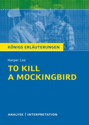 To Kill a Mockingbird. Königs Erläuterungen de Harper Lee