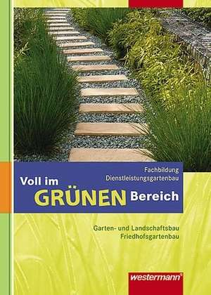 Voll im grünen Bereich. Schülerbuch. Fachbildung Dienstleistungsgartenbau