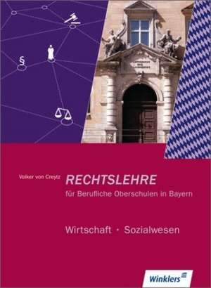 Rechtslehre. Schülerbuch. Berufliche Oberschulen. Bayern de Volker von Creytz