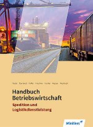 Spedition und Logistikdienstleistung. Handbuch Betriebswirtschaft: Schulbuch de Thomas Bartel