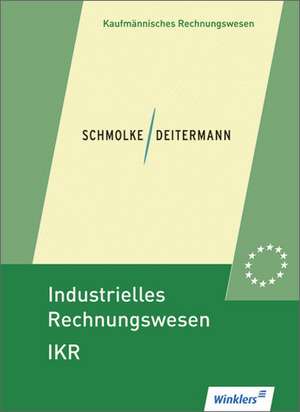 Industrielles Rechnungswesen - IKR. Schülerbuch de Siegfried Schmolke