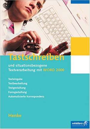 Tastschreiben und situationsbezogene Textverarbeitung mit WORD 2000 de Karl Wilhelm Henke