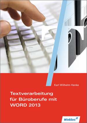 Textverarbeitung für Büroberufe mit WORD 2013. Schulbuch