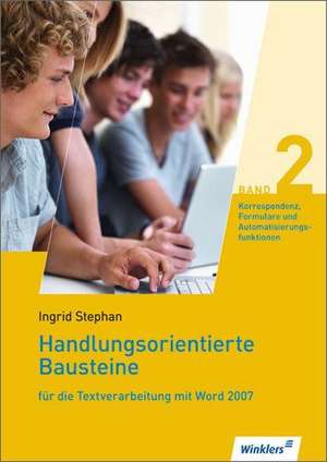 Handlungsorientierte Bausteine 2 für die Textverarbeitung mit Word 2007. Schülerbuch de Ingrid Stephan