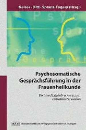 Psychosomatische Geprächsführung in der Frauenheilkunde de Mechthild Neises