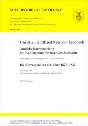 Christian Gottfried Nees von Esenbeck. Amtliche Korrespondenz mit Karl Sigmund Freiherr von Altenstein de Irmgard Müller